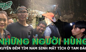 Những người hùng xuyên đêm, băng rừng tìm nam sinh mất tích ở Tam Đảo