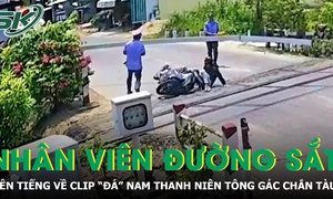 Người trong cuộc lên tiếng về clip “đá” nam thanh niên tông gãy gác chắn tàu