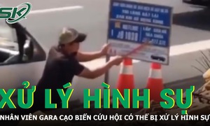 Nhân viên gara cạo biển cứu hộ trên cao tốc có thể bị xử lý hình sự
