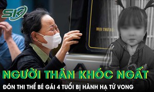 Người thân khóc nghẹn đón thi thể bé gái 4 tuổi bị hành hạ: Bố đẻ đi làm miền Nam, mới lên Hà Nội 2 tuần