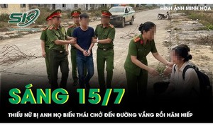 Sáng 15/7: Bi kịch thiếu nữ bị anh họ chở đến đường vắng rồi hãm hiếp sau cuộc nhậu