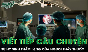 Viết tiếp những câu chuyện về sự hy sinh thầm lặng của người thầy thuốc