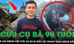 Thanh niên Việt kể lại phút lao vào đống đổ nát, giải cứu cụ bà gần 90 tuổi mắc kẹt trong trận động đất