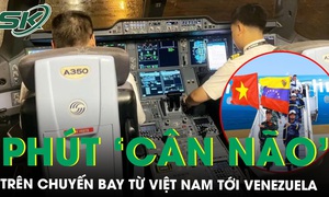 Phút 'cân não' chưa từng có trên chuyến bay cứu trợ tới Venezuela: Cơ trưởng Việt kể hành trình hạ cánh sinh tử