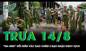 Trưa 14/8: 'Ma men' nổi điên chém 2 bạn nhậu nguy kịch, mẹ ruột can ngăn cũng trọng thương