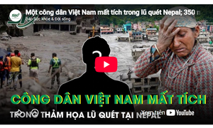 Một công dân Việt Nam mất tích trong lũ quét tại Nepal, 350 người mắc kẹt trong hầm được giải cứu