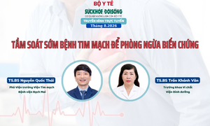 Truyền hình trực tuyến: 'TẦM SOÁT SỚM BỆNH TIM MẠCH ĐỂ PHÒNG NGỪA BIẾN CHỨNG'