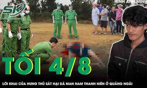 Lạnh gáy lời khai của nghi phạm sát hại dã man nam thanh niên trong đêm ở Quảng Ngãi