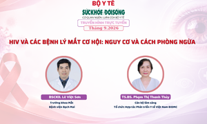 Đang Truyền hình trực tuyến: 'HIV và các bệnh lý mắt cơ hội: nguy cơ và cách phòng ngừa'