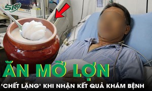 Ăn mỡ lợn mỗi ngày, người đàn ông 75 tuổi 'chết lặng' khi nhận kết quả