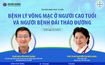 Truyền h&#236;nh trực tuyến: Bệnh l&#253; v&#245;ng mạc ở người cao tuổi v&#224; người bệnh đ&#225;i th&#225;o đường