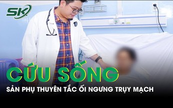 Sản phụ thuy&#234;n tắc ối ngưng tim, trụy mạch tho&#225;t chết