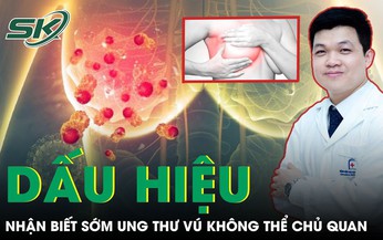 Dấu hiệu nhận biết sớm ung thư vú không thể chủ quan