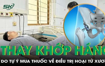 Người đ&#224;n &#244;ng 40 tuổi phải thay khớp h&#225;ng v&#236; tự &#253; d&#249;ng thuốc nam