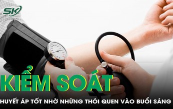 Duy tr&#236; th&#243;i quen buổi s&#225;ng gi&#250;p kiểm so&#225;t huyết &#225;p