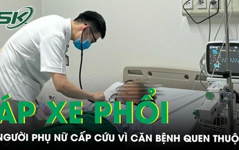 Người phụ nữ bị &#225;p xe phổi v&#236; căn bệnh quen thuộc 