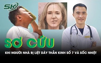 Phương ph&#225;p sơ cứu cho bệnh nh&#226;n liệt d&#226;y thần kinh số 7 v&#224; sốc nhiệt