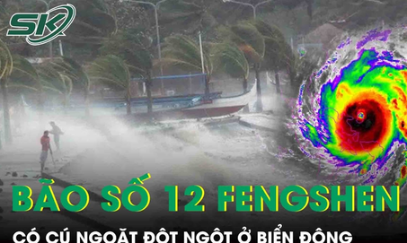 Bão số 12 Fengshen bất ngờ có 'cú ngoặt đột ngột' trên Biển Đông, hướng di chuyển rất khó lường