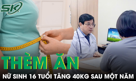 Nữ sinh 16 tuổi th&#232;m ăn kh&#244;ng kiểm so&#225;t, tăng 40kg sau một năm