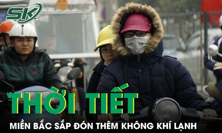 Miền Bắc sắp đ&#243;n th&#234;m kh&#244;ng kh&#237; lạnh