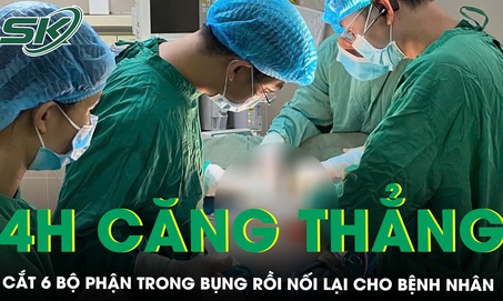 4 giờ phẫu thuật căng thẳng cắt 6 bộ phận trong bụng rồi nối lại cho bệnh nh&#226;n