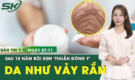 Bản tin Y tế 7/11: Người phụ nữ da nứt đỏ t&#237;m như vảy rắn sau 10 năm b&#244;i kem ‘thuần Đ&#244;ng y’