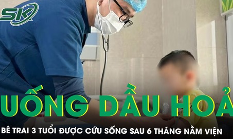 Uống nhầm dầu hỏa bé trai 3 tuổi được cứu sống sau 6 tháng nằm viện