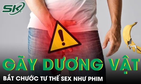 Bắt chước tư thế như phim, nam thanh niên gãy dương vật 