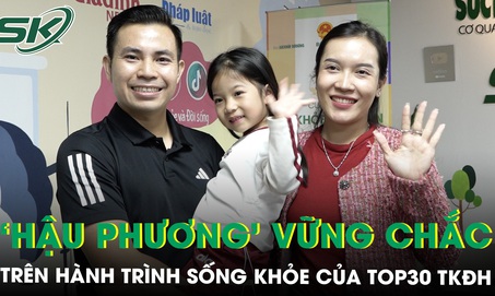 TOP30 cuộc thi ‘TÔI KHỎE ĐẸP HƠN’: Khi gia đình trở thành ‘hậu phương’ trên hành trình sống khỏe