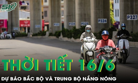 Thời tiết 16/6: Bắc Bộ và Trung Bộ nắng nóng
