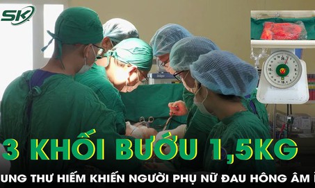 Phát hiện mắc 3 khối bướu sarcoma mỡ nặng 1,5 kg khiến người phụ nữ luôn mệt mỏi