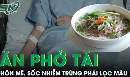 Người phụ nữ hôn mê, sốc nhiễm trùng phải lọc máu liên tục sau khi ăn phở bò tái