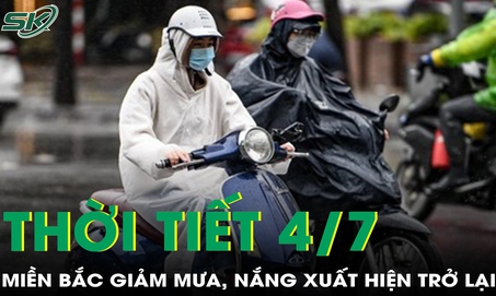 Thời tiết 4/7: Miền Bắc giảm mưa, nắng xuất hiện trở lại