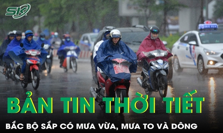 Bản tin thời tiết: Bắc Bộ sắp có mưa vừa, mưa to và dông, cục bộ mưa rất to
