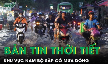 Bản tin thời tiết: Khu vực Nam Bộ sắp có mưa dông