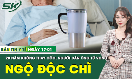 Bản tin Y tế 17/1: Người đàn ông tử vong vì ngộ độc chì sau gần 20 năm sử dụng 1 chiếc cốc