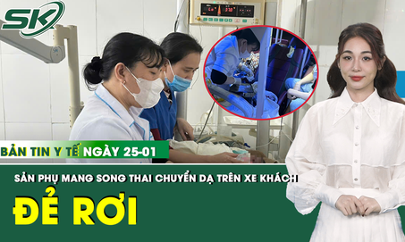 Bản Tin Y Tế 25/1: Đỡ đẻ cho sản phụ mang song thai trên xe khách