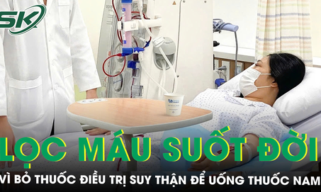 Bỏ thuốc điều trị suy thận để uống thuốc nam, một phụ nữ phải lọc máu suốt đời
