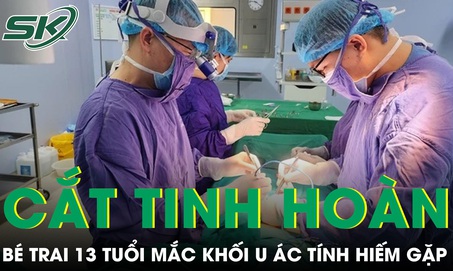 Bé trai 13 tháng tuổi bị cắt tinh hoàn vì khối u ác tính hiếm gặp 