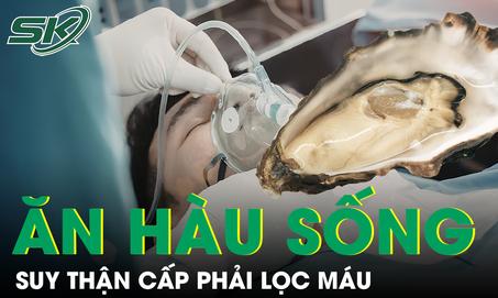 Ăn hàu sống, người đàn ông suy thận cấp phải lọc máu