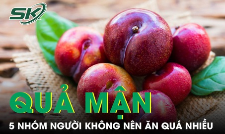 5 nhóm người không nên ăn quá nhiều mận kẻo rước hoạ 