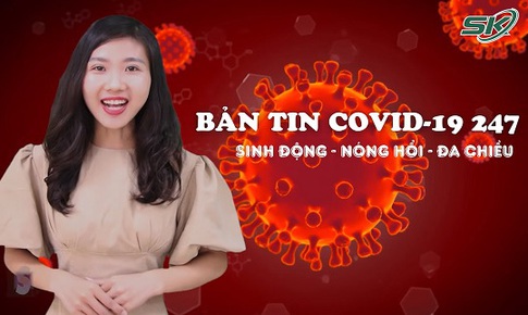 Bản tin COVID-19 24/7: Gần 2.000 người l&#237;nh &#225;o xanh Sư đo&#224;n 5, Qu&#226;n khu 7 đến TPHCM chống dịch COVID-19