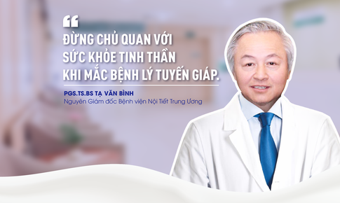 Chuyên gia nội tiết: Đừng chủ quan với sức khỏe tinh thần khi mắc bệnh tuyến giáp