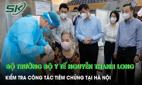 VIDEO: Bộ trưởng Bộ Y tế Nguyễn Thanh Long kiểm tra c&#244;ng t&#225;c ti&#234;m chủng tại H&#224; Nội