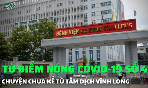 Từ điểm n&#243;ng COVID-19 số 4: Chuyện chưa kể từ t&#226;m dịch Vĩnh Long