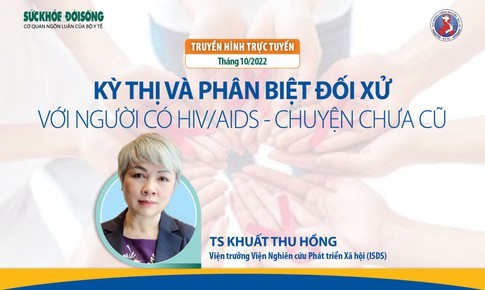 Truyền hình trực tuyến: "Kỳ thị và phân biệt đối xử với người có HIV/AIDS - Chuyện chưa cũ"