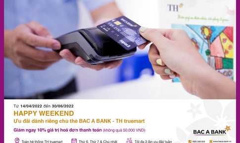 Ưu đ&#227;i hấp dẫn &quot;Happy Weekend&quot; d&#224;nh ri&#234;ng chủ thẻ BAC A BANK - TH Truemart