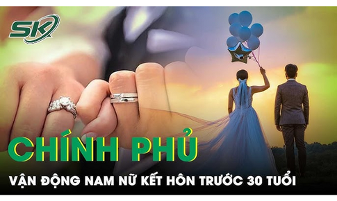 Vận động nam - nữ thanh ni&#234;n kh&#244;ng kết h&#244;n muộn, khuyến kh&#237;ch trước tuổi 30