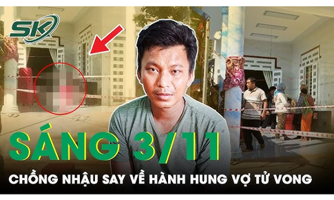 S&#225;ng 3/11: Tạm giữ h&#236;nh sự người chồng h&#224;nh hung vợ tử vong v&#236; đi nhậu về kh&#244;ng cho v&#224;o nh&#224;