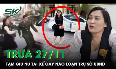 Trưa 27/11: Tạm giữ nữ t&#224;i xế l&#225;i &#244; t&#244; g&#226;y n&#225;o loạn trụ sở UBND x&#227;, c&#243; lời lẽ x&#250;c phạm c&#225;n bộ